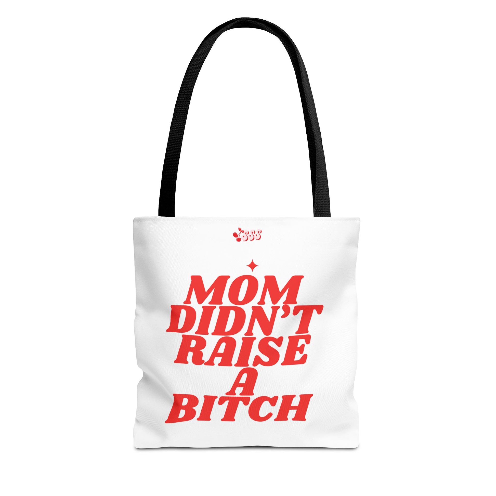 Mom Didn't Raise A Bit*h Girlies Bag