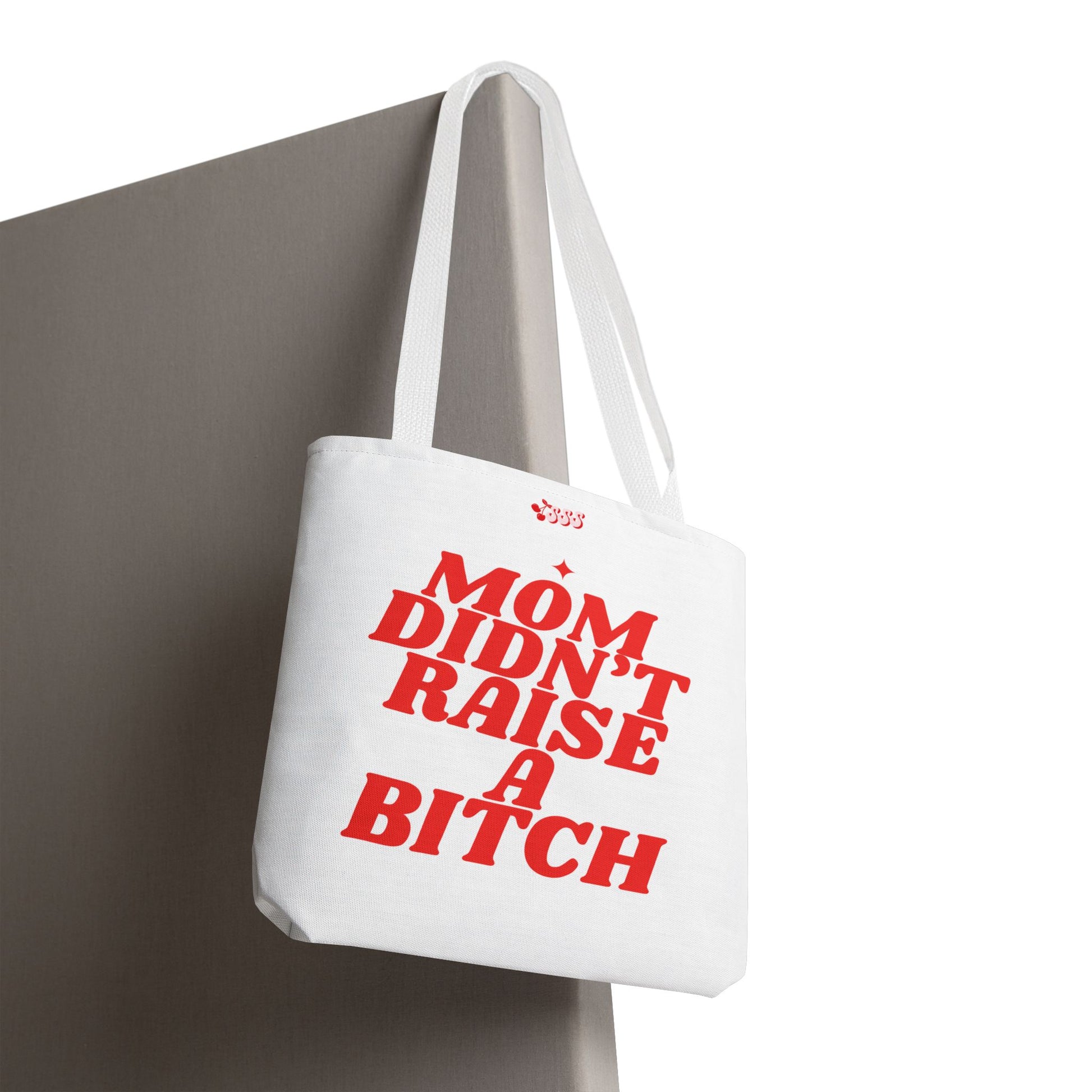 Mom Didn't Raise A Bit*h Girlies Bag
