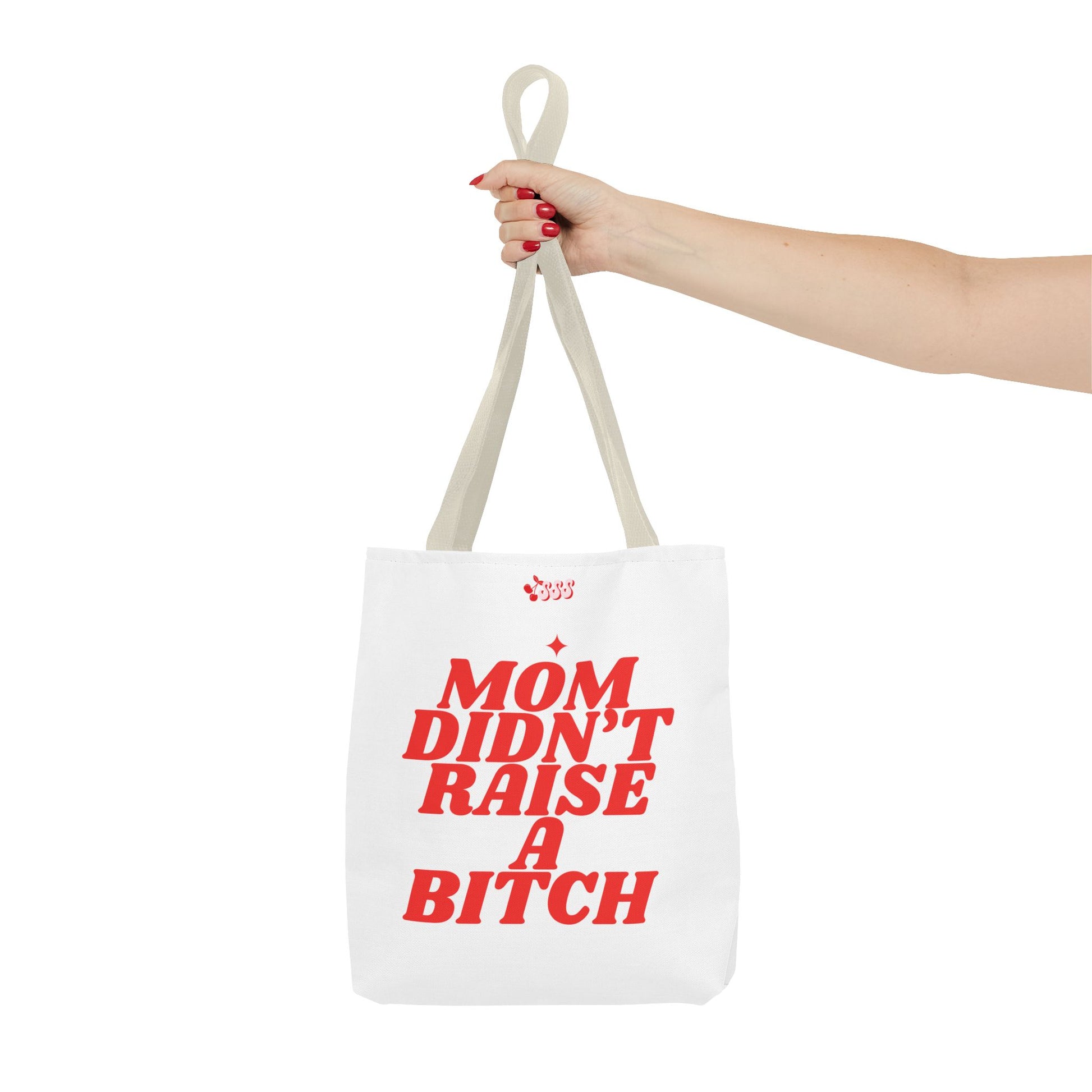 Mom Didn't Raise A Bit*h Girlies Bag