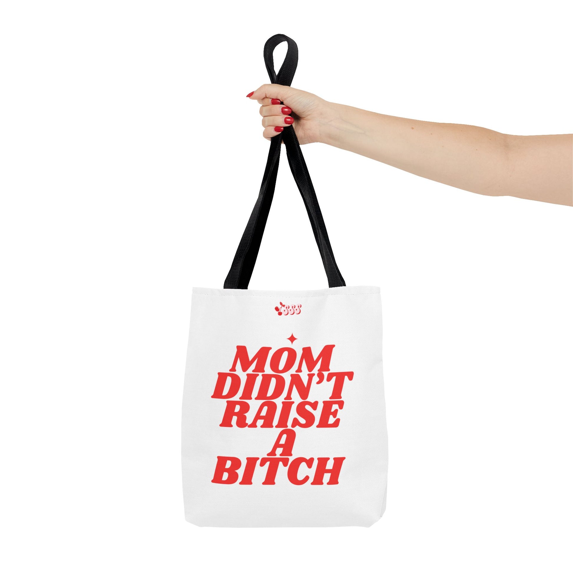 Mom Didn't Raise A Bit*h Girlies Bag