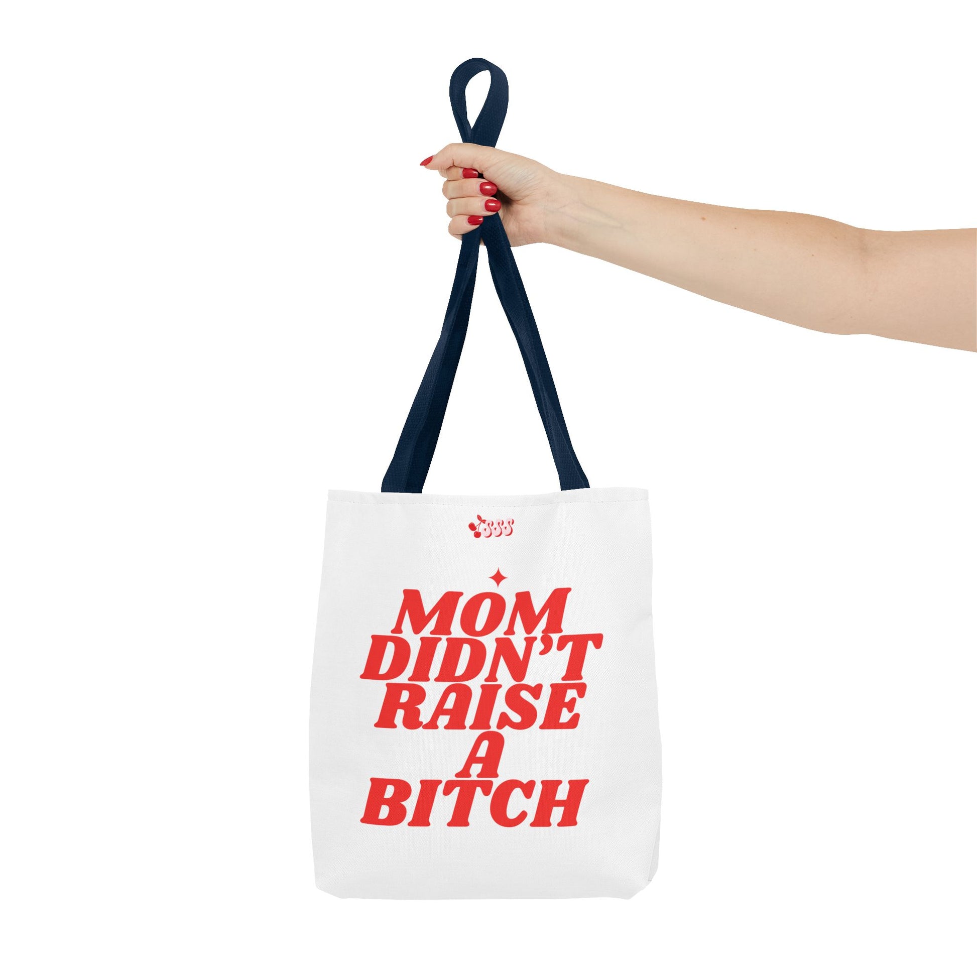 Mom Didn't Raise A Bit*h Girlies Bag