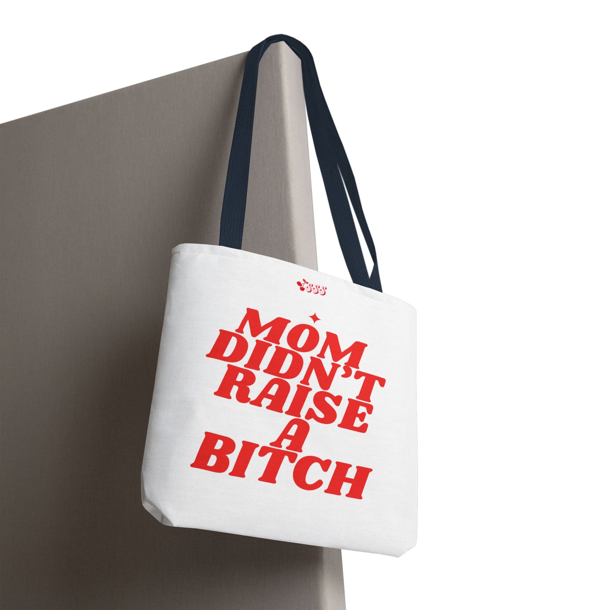 Mom Didn't Raise A Bit*h Girlies Bag