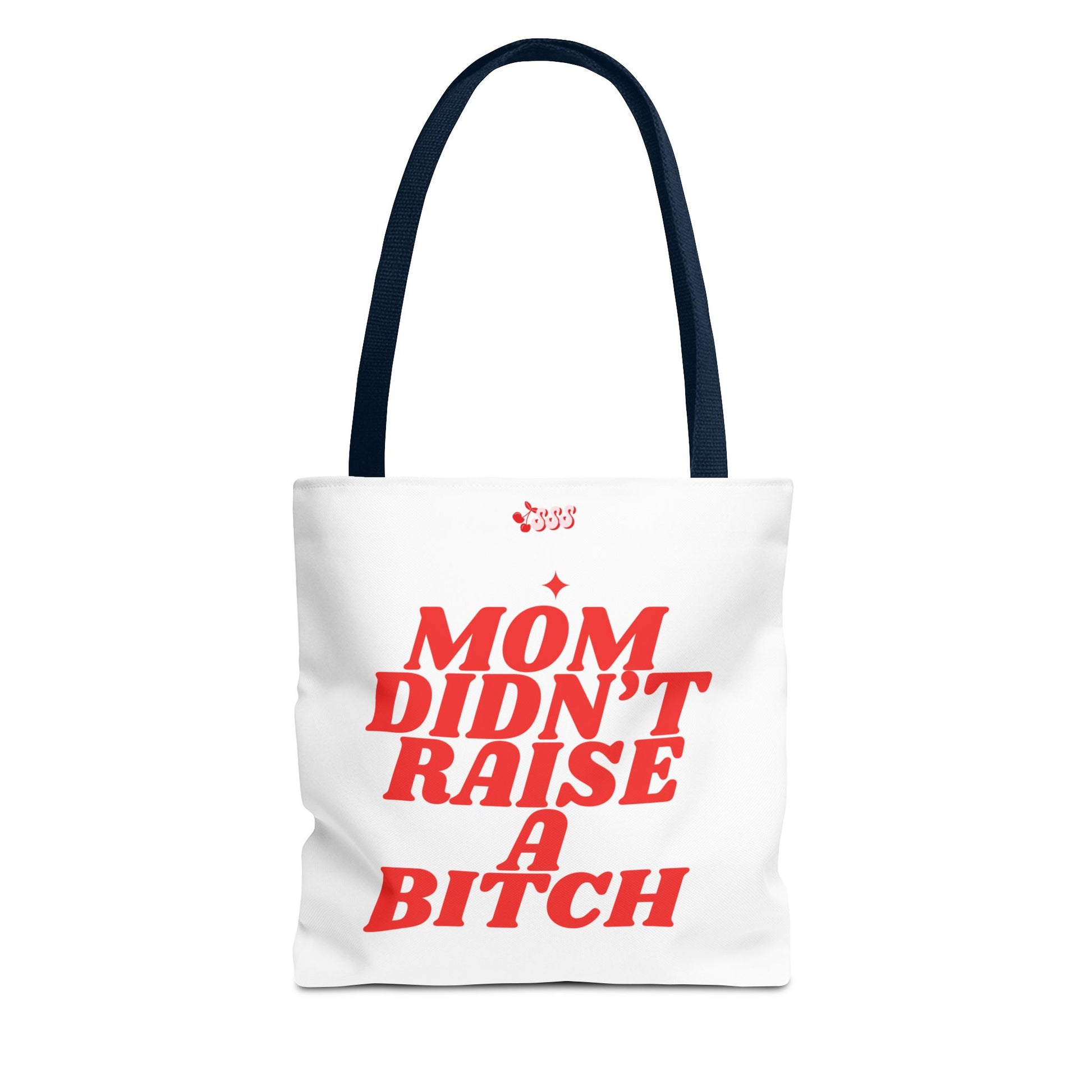 Mom Didn't Raise A Bit*h Girlies Bag