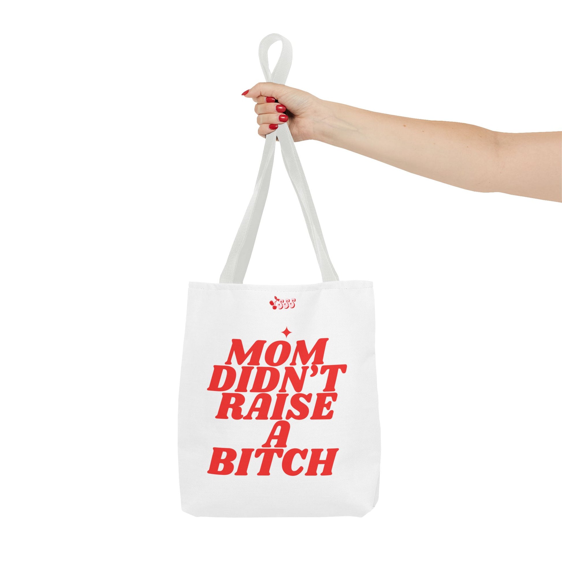 Mom Didn't Raise A Bit*h Girlies Bag