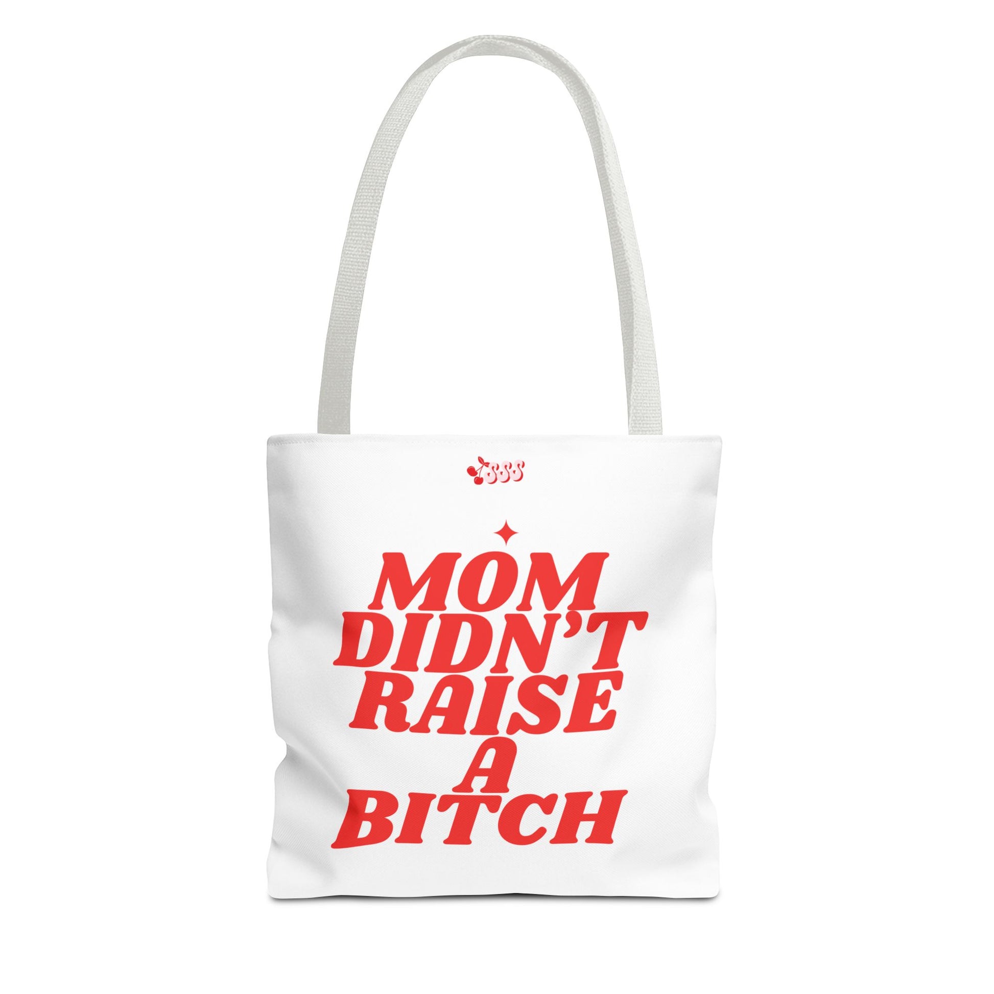 Mom Didn't Raise A Bit*h Girlies Bag