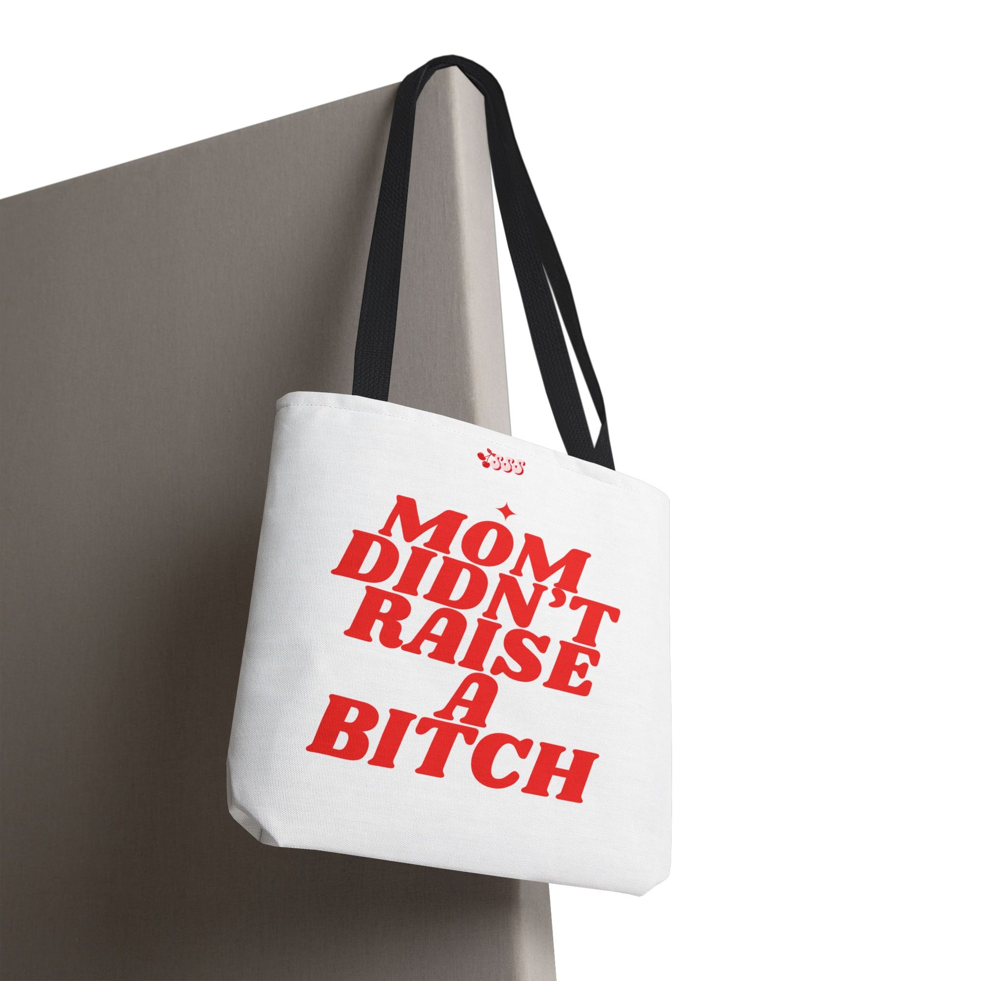 Mom Didn't Raise A Bit*h Girlies Bag