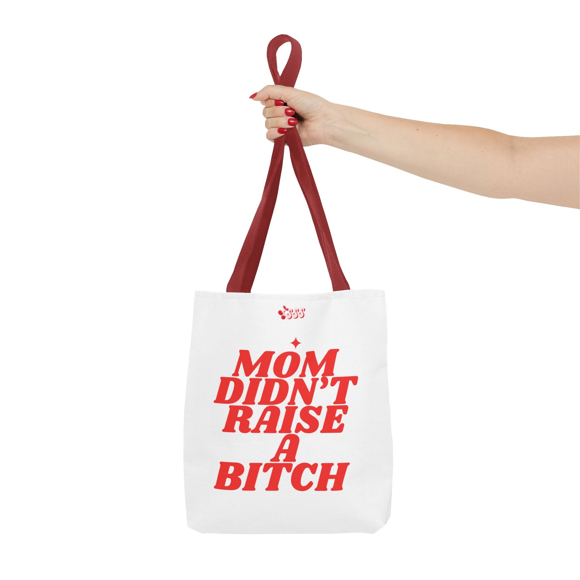 Mom Didn't Raise A Bit*h Girlies Bag