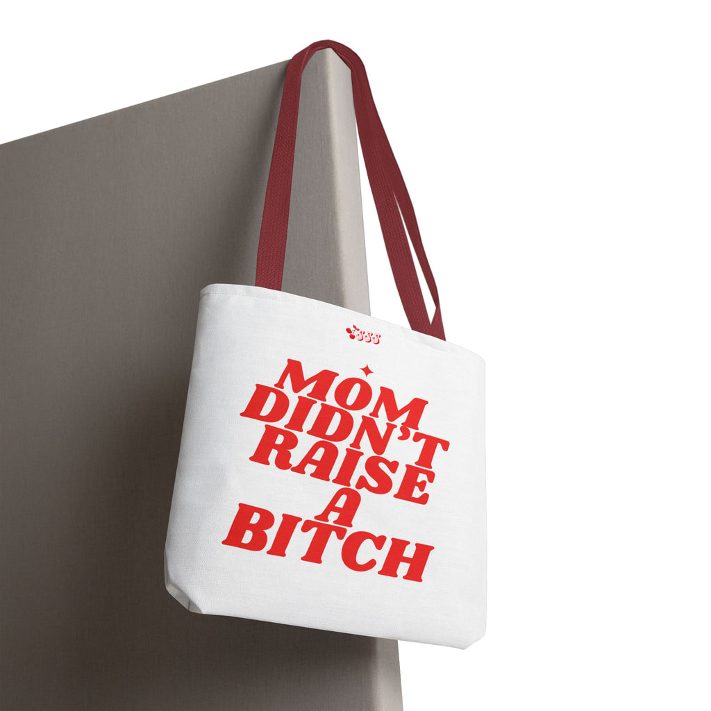 Mom Didn't Raise A Bit*h Girlies Bag
