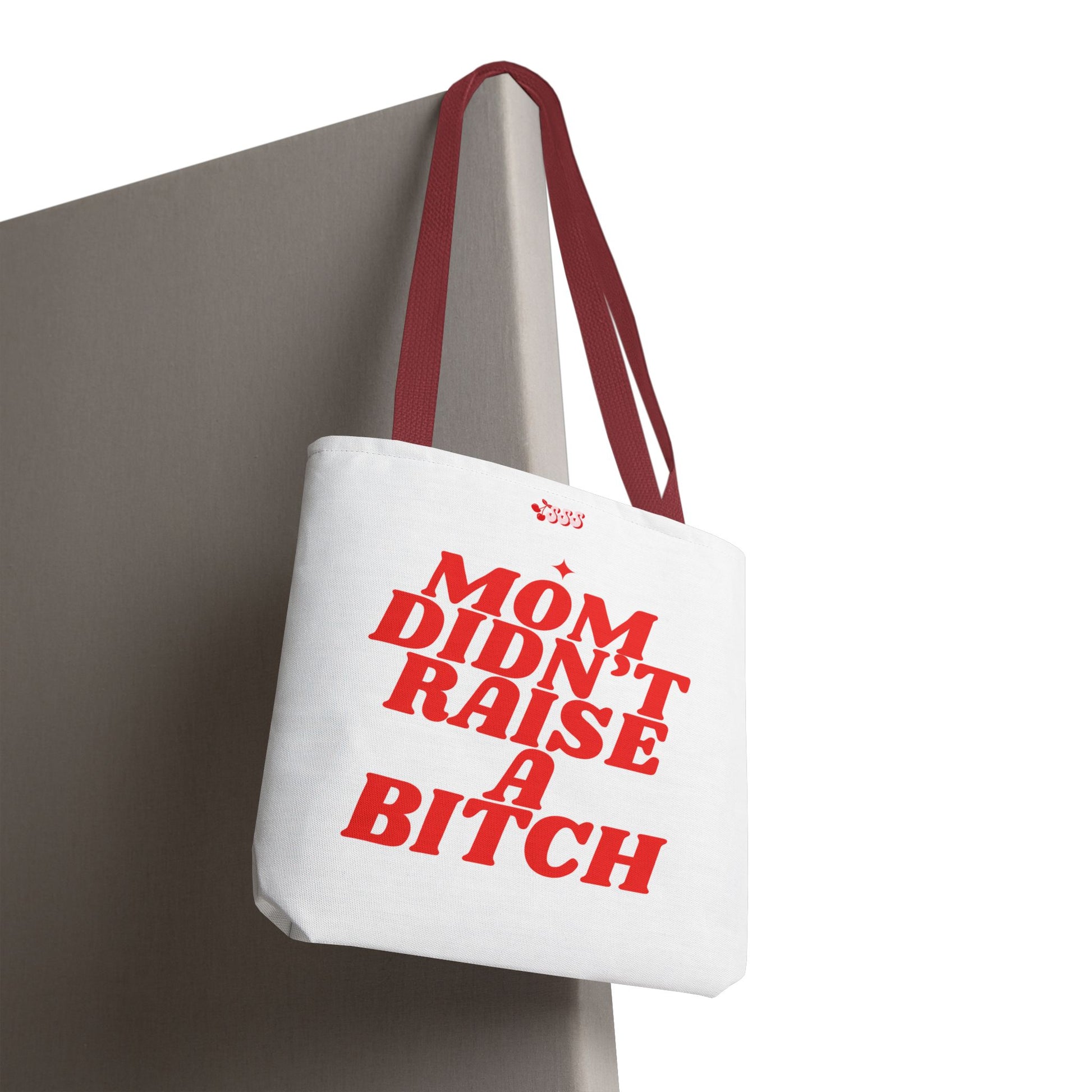 Mom Didn't Raise A Bit*h Girlies Bag