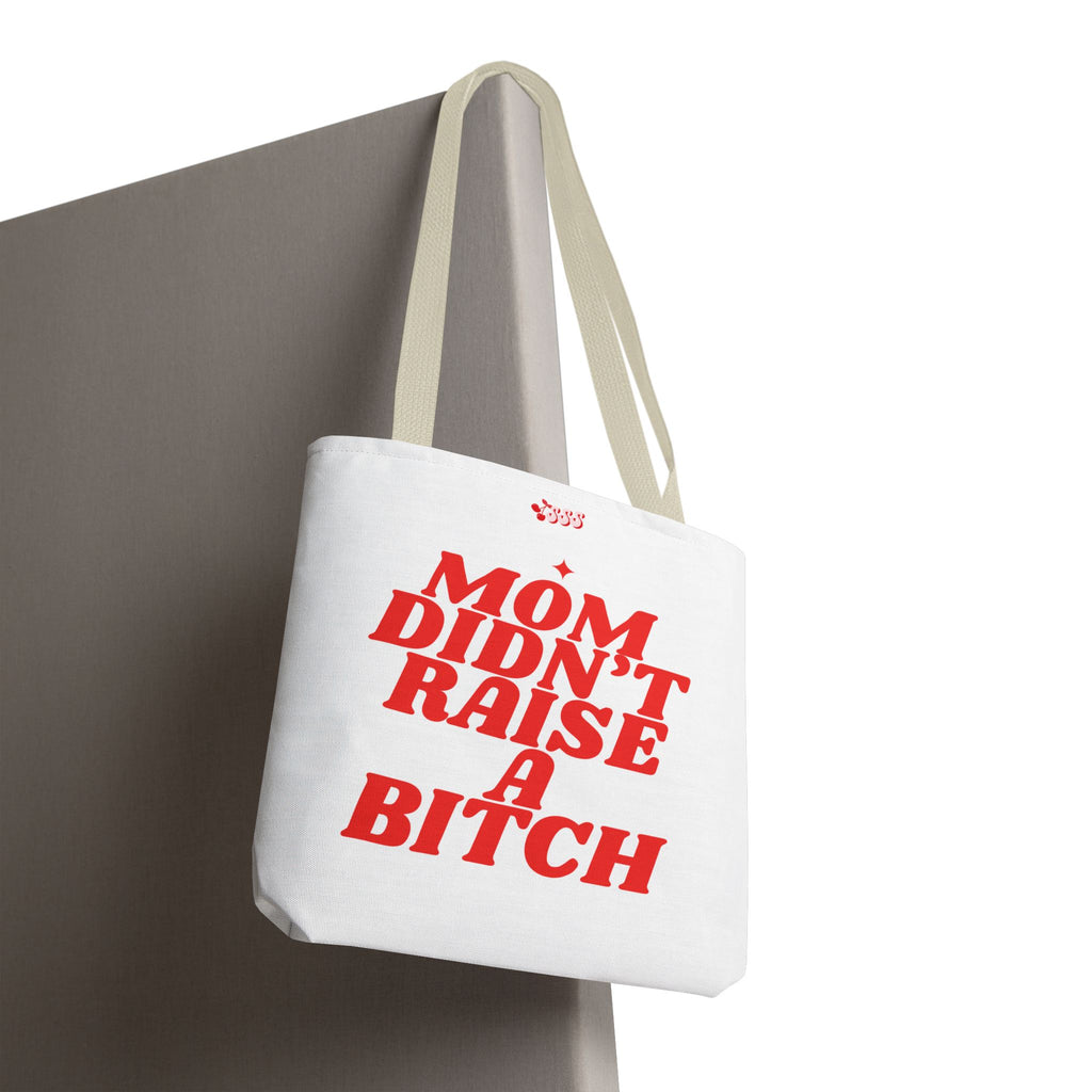 Mom Didn't Raise A Bit*h Girlies Bag