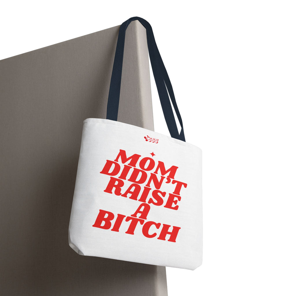 Mom Didn't Raise A Bit*h Girlies Bag