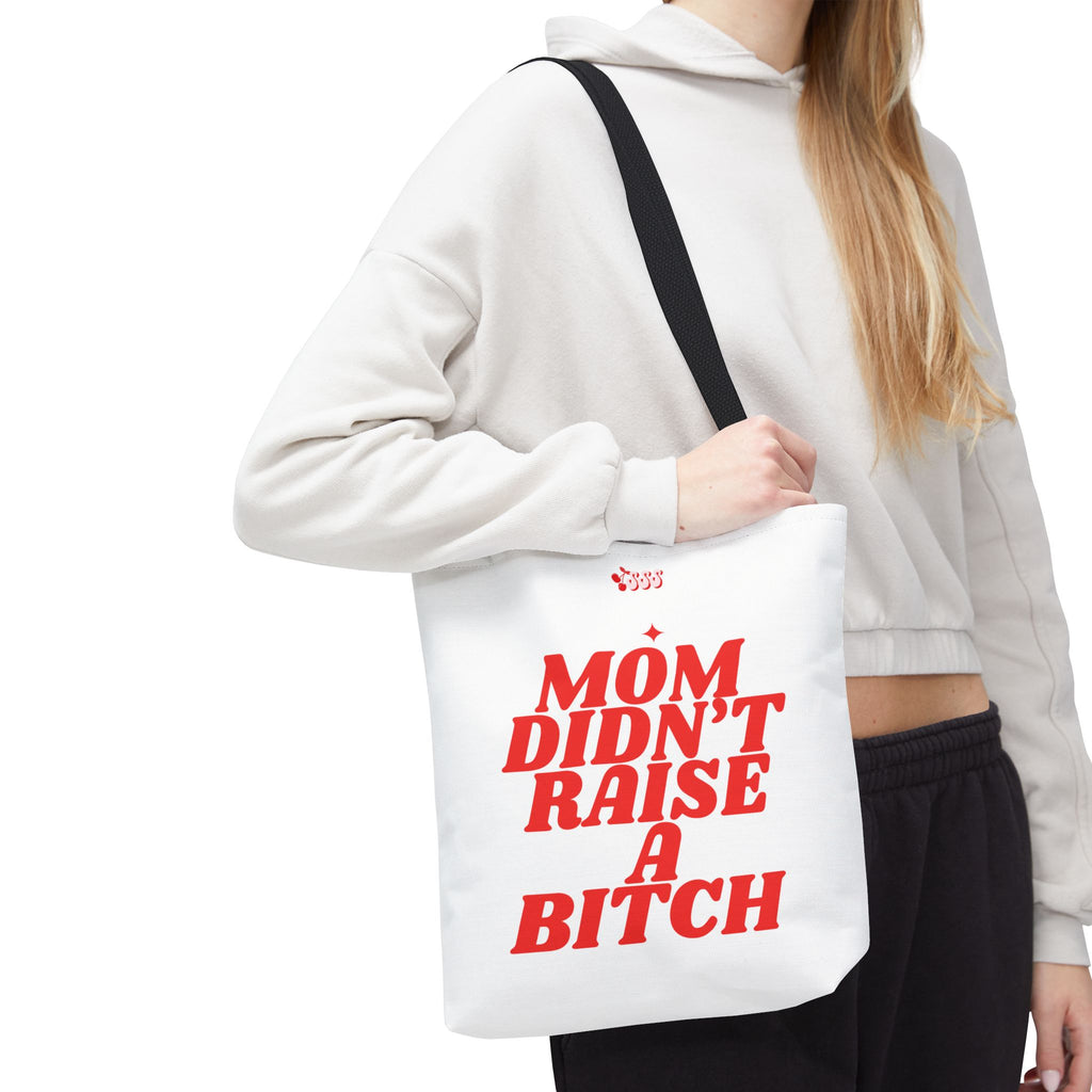 Mom Didn't Raise A Bit*h Girlies Bag