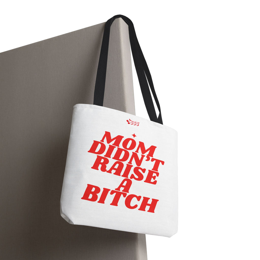 Mom Didn't Raise A Bit*h Girlies Bag